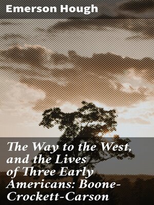 cover image of The Way to the West, and the Lives of Three Early Americans